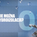 Dlaczego nie można pominąć hydroizolacji?